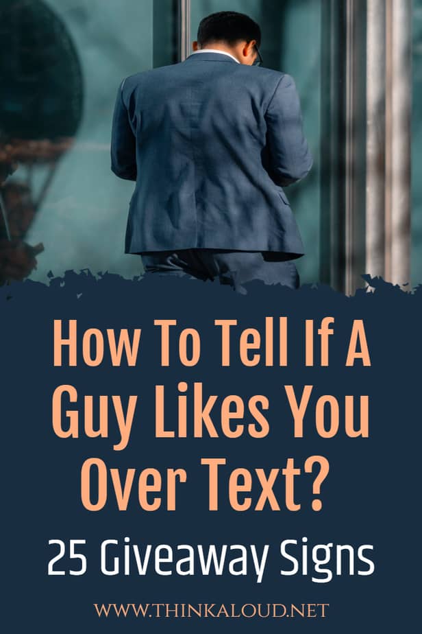 How To Tell If A Guy Likes You Over Text? 25 Giveaway Signs