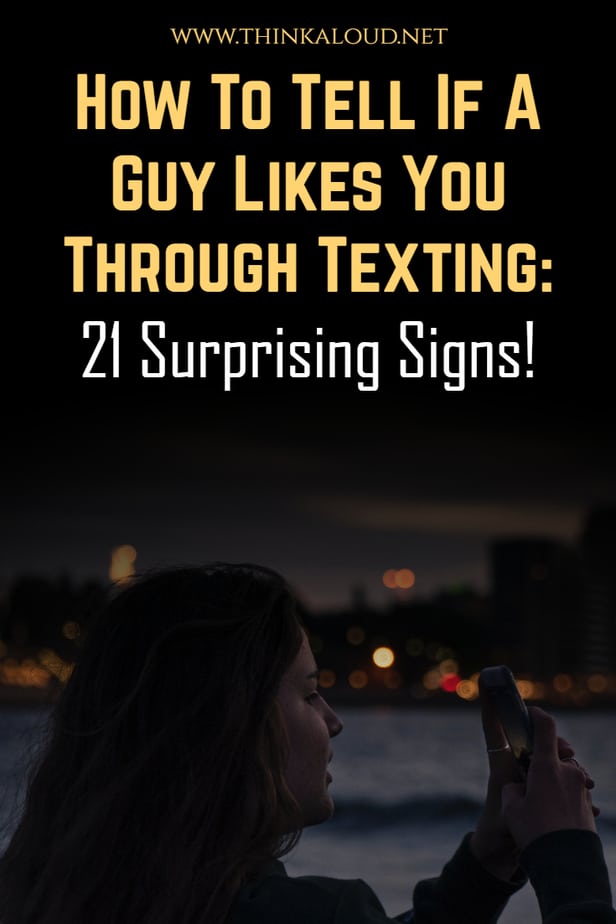 How To Tell If A Guy Likes You Through Texting: 21 Surprising Signs!