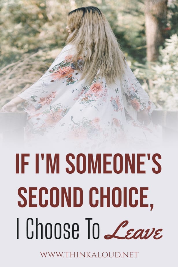 If I'm Someone's Second Choice, I Choose To Leave