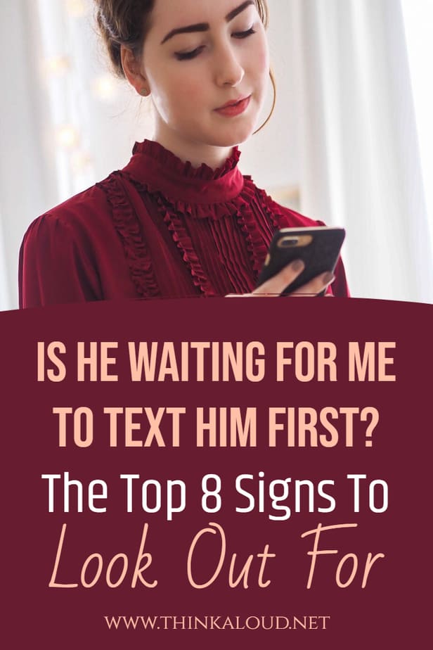 Is He Waiting For Me To Text Him First? The Top 8 Signs To Look Out For