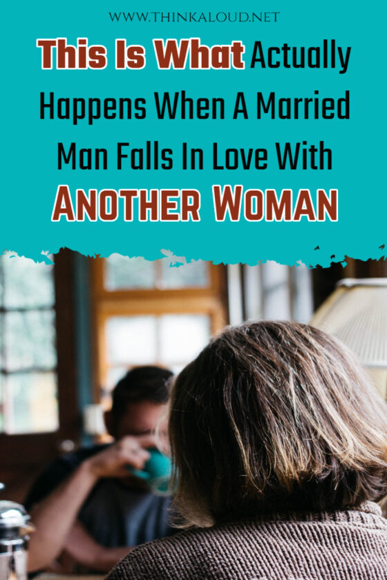 This Is What Actually Happens When A Married Man Falls In Love With Another Woman 3545