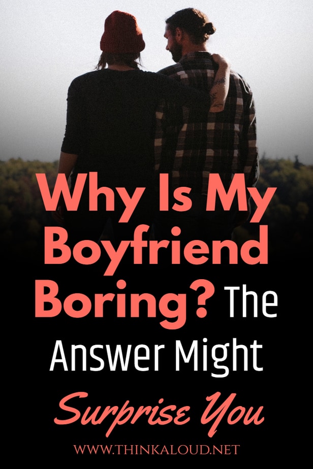 Why Is My Boyfriend Boring? The Answer Might Surprise You