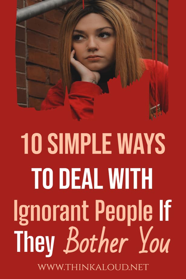 10 semplici modi per affrontare le persone ignoranti se vi danno fastidio