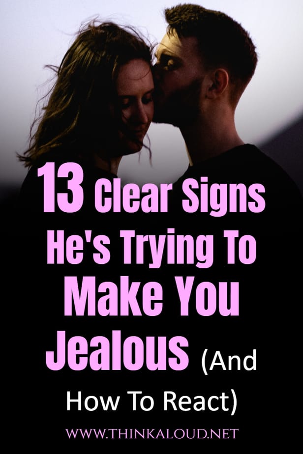 13 Clear Signs He's Trying To Make You Jealous (And How To React)