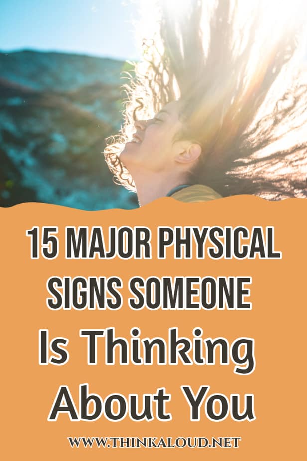 15 segni fisici importanti che qualcuno sta pensando a te