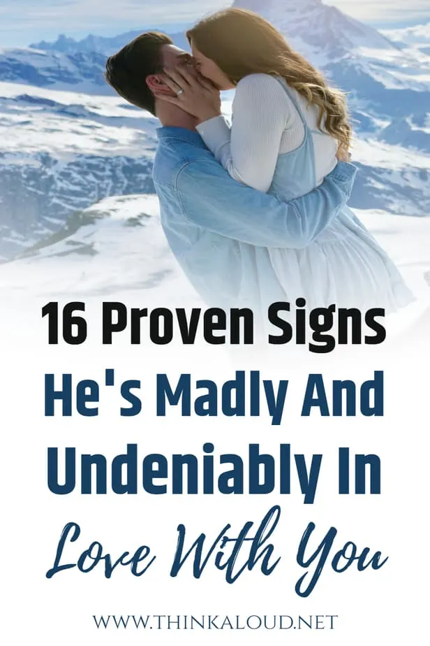 16 Proven Signs He S Madly And Undeniably In Love With You