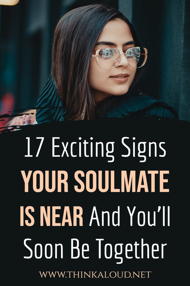 17 Exciting Signs Your Soulmate Is Near And You’ll Soon Be Together