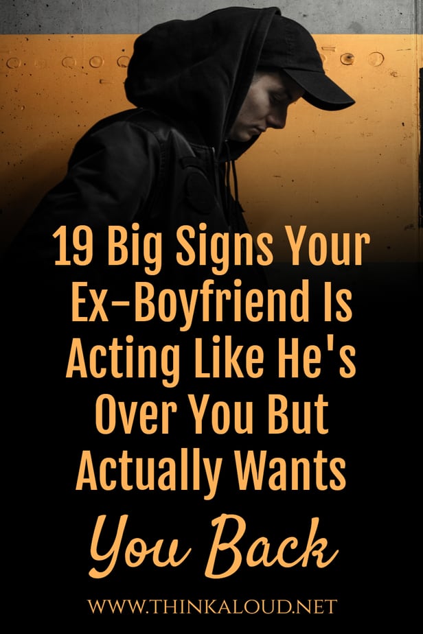 19 Big Signs Your Ex-Boyfriend Is Acting Like He's Over You But Actually Wants You Back