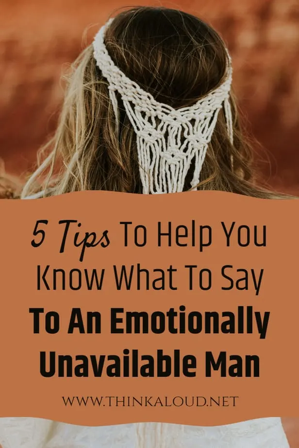 5 consigli per sapere cosa dire a un uomo emotivamente non disponibile