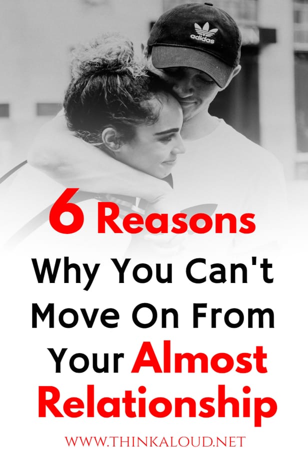 6 Reasons Why You Can't Move On From Your Almost Relationship