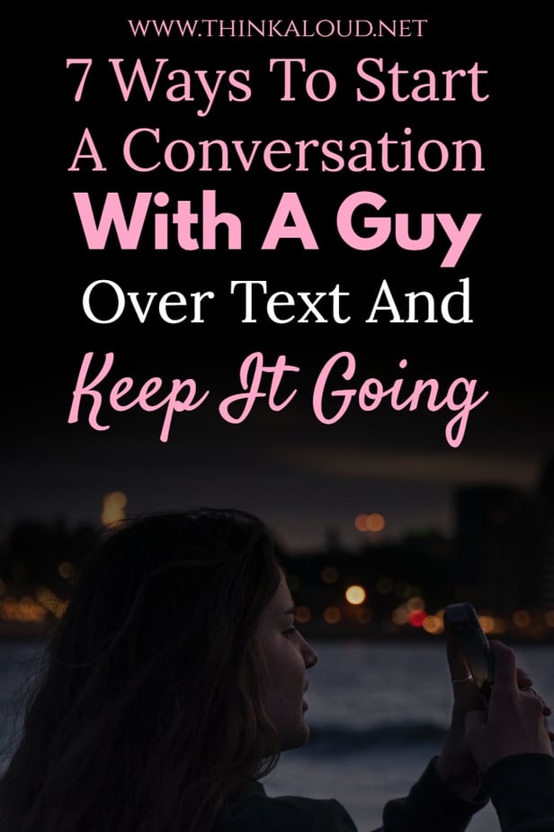 7 Ways To Start A Conversation With A Guy Over Text And Keep It Going