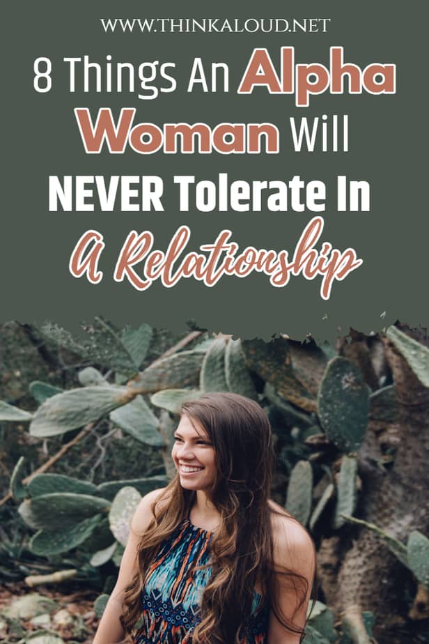 8 Things An Alpha Woman Will NEVER Tolerate In A Relationship