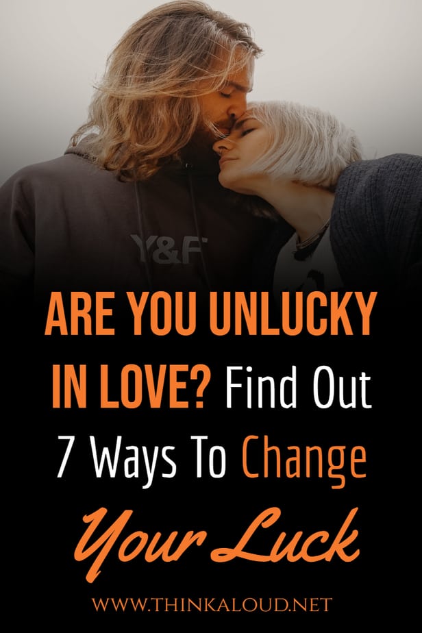 Are You Unlucky In Love? Find Out 7 Ways To Change Your Luck