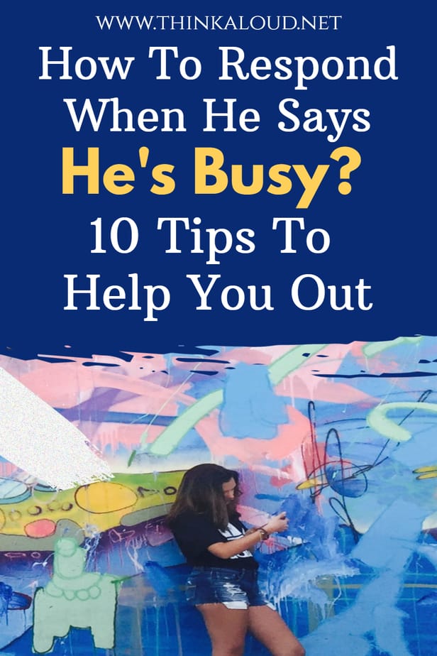 How To Respond When He Says He's Busy? 10 Tips To Help You Out