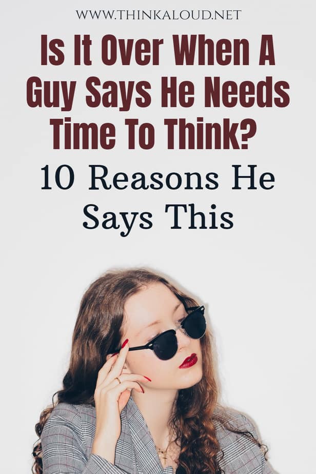 What does it mean when a guy says he needs time
