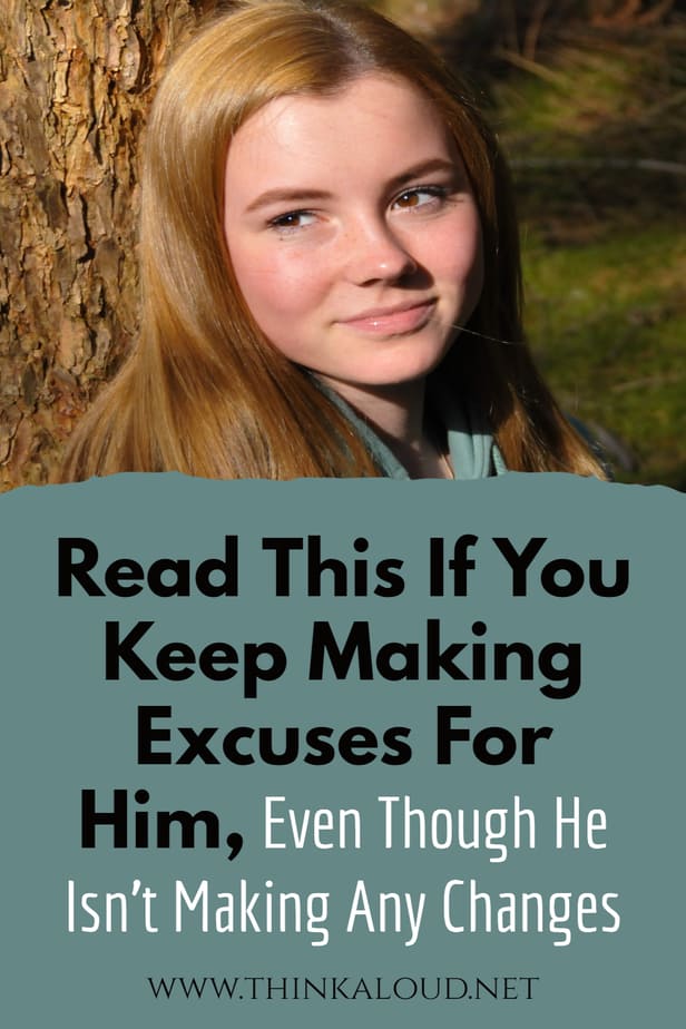 Read This If You Keep Making Excuses For Him, Even Though He Isn't Making Any Changes