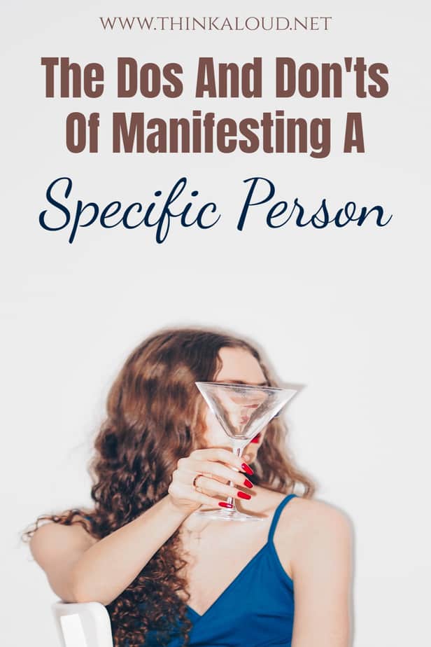 The Dos And Don'ts Of Manifesting A Specific Person