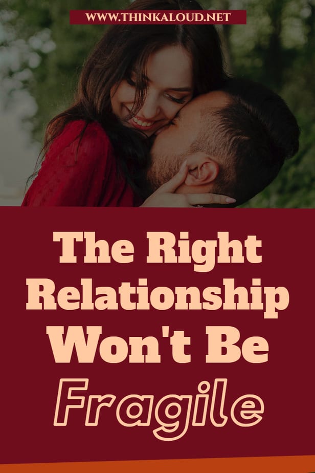 The Right Relationship Won't Be Fragile