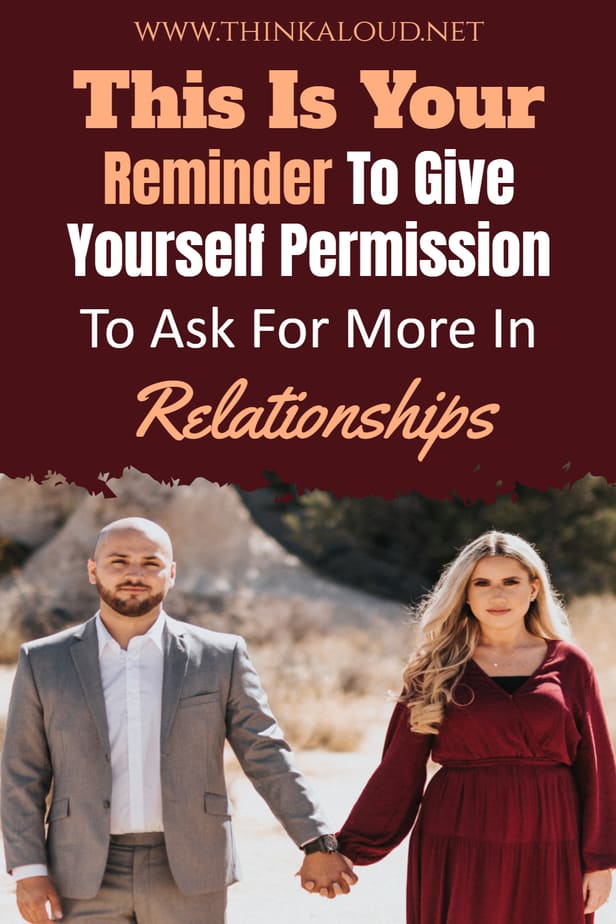 This Is Your Reminder To Give Yourself Permission To Ask For More In Relationships