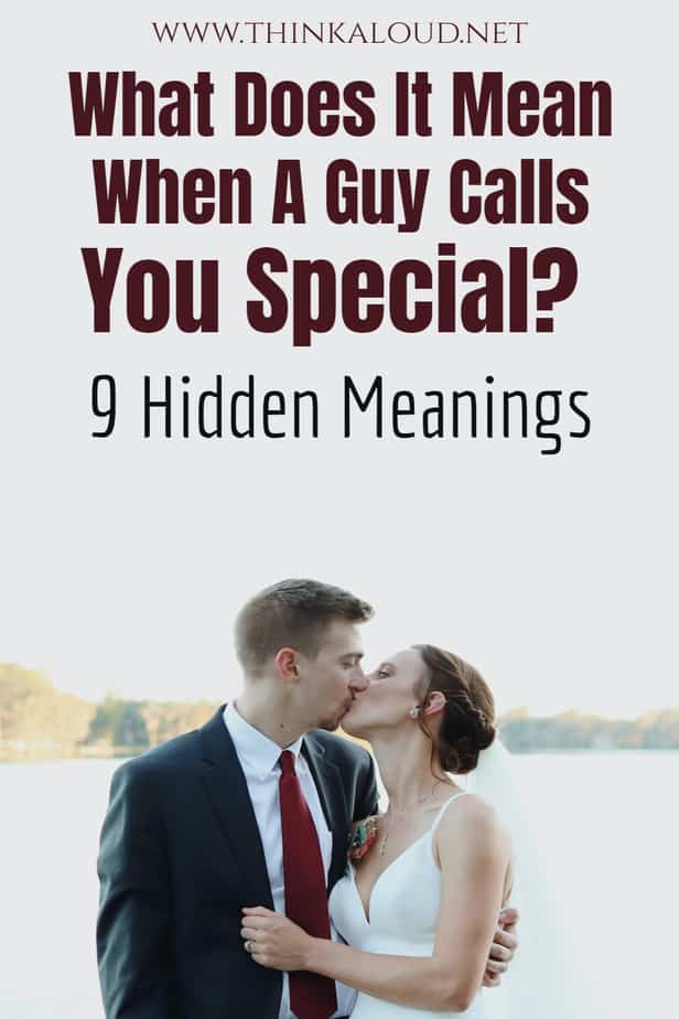 Cosa significa quando un ragazzo ti chiama speciale? 9 significati nascosti
