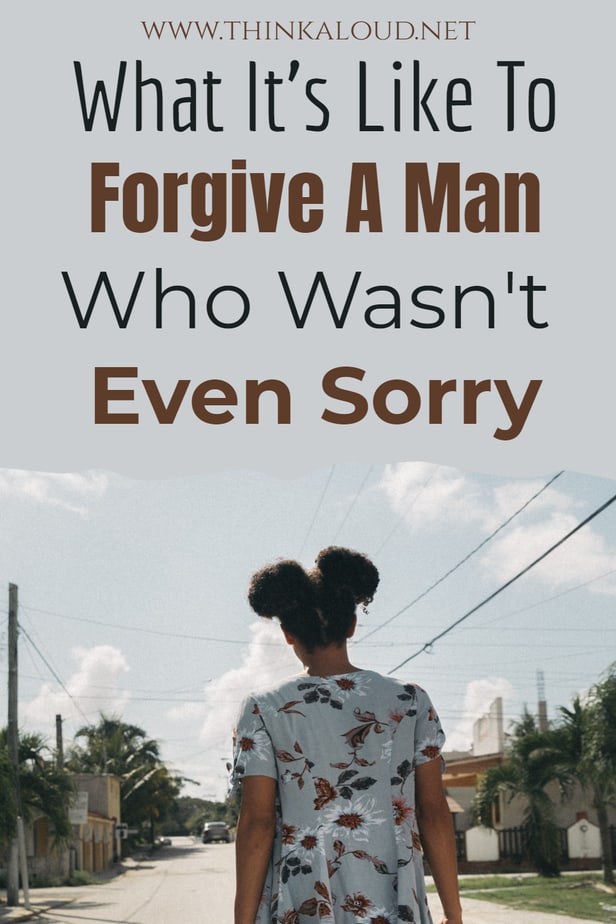 What It's Like To Forgive A Man Who Wasn't Even Sorry