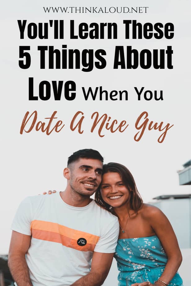 You'll Learn These 5 Things About Love When You Date A Nice Guy