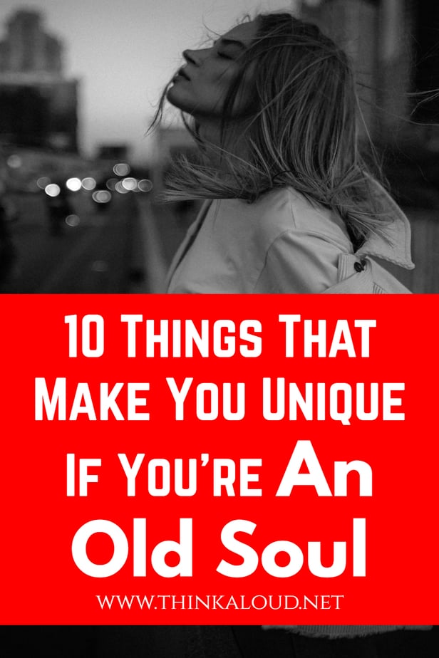 10 Things That Make You Unique If You're An Old Soul