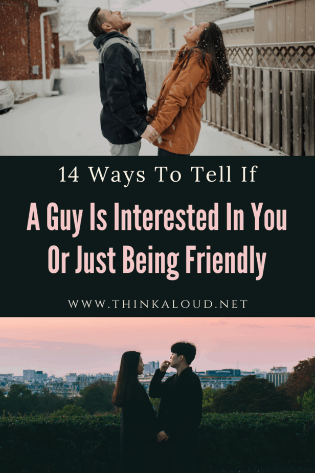 14 Ways To Tell If A Guy Is Interested In You Or Just Being Friendly