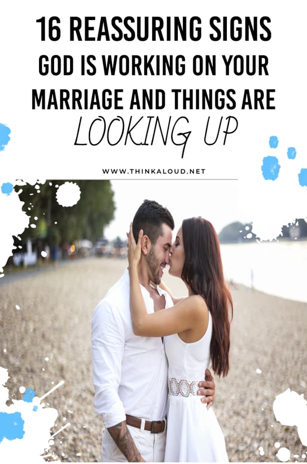16 segni rassicuranti che Dio sta lavorando sul vostro matrimonio e le cose si stanno risollevando