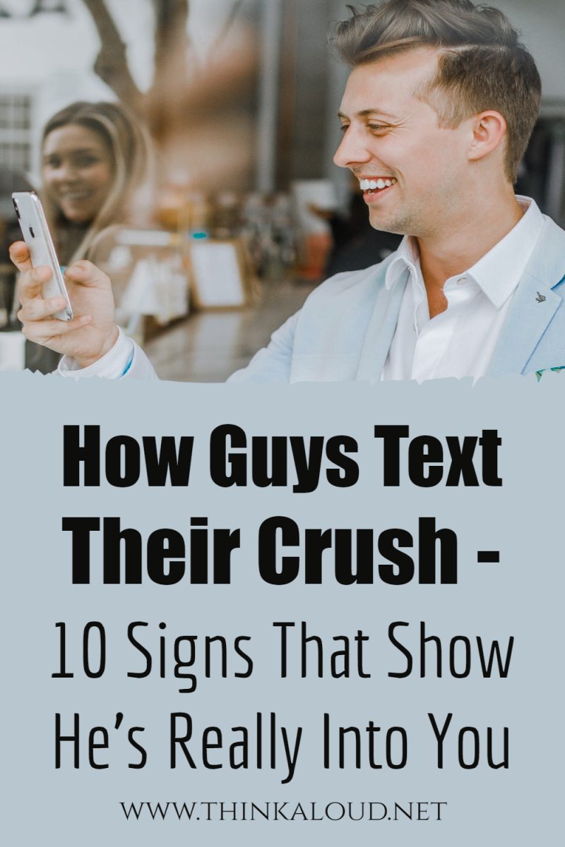How Guys Text Their Crush 10 Signs That Show He's Really Into You