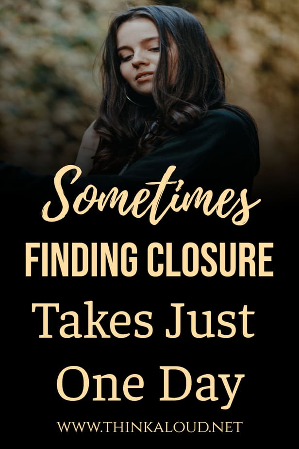 Sometimes Finding Closure Takes Just One Day
