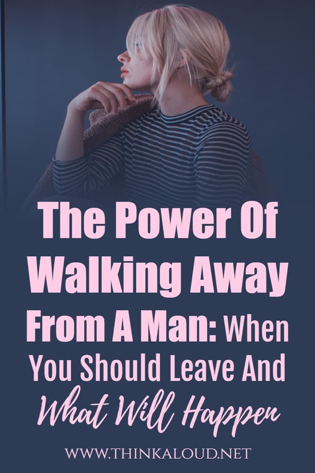 The Power Of Walking Away From A Man: When You Should Leave And What Will Happen