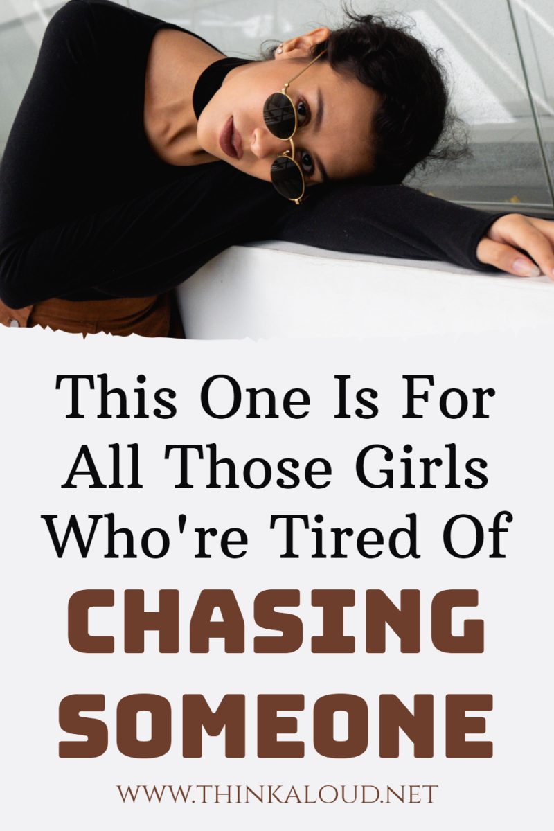 This One Is For All Those Girls Whore Tired Of Chasing Someone