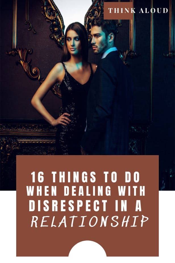 16 Things To Do When Dealing With Disrespect In A Relationship