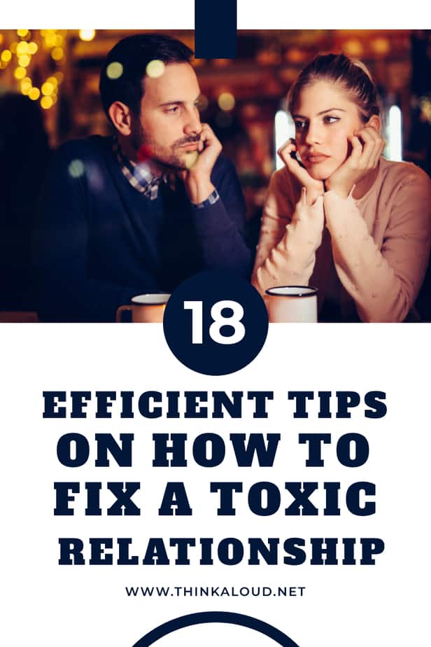 18 Efficient Tips On How To Fix A Toxic Relationship