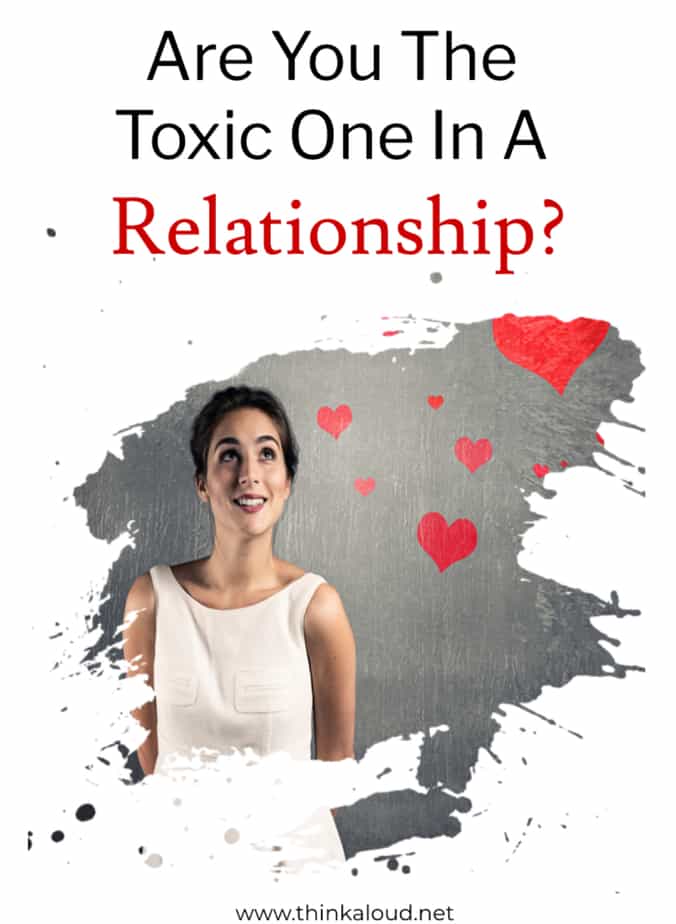 Are You The Toxic One In A Relationship?