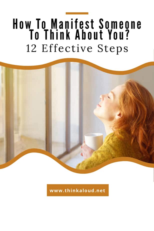 How To Manifest Someone To Think About You? 12 Effective Steps