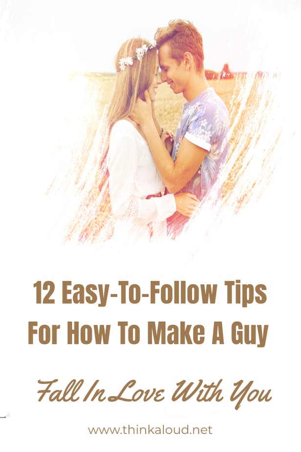 12 Easy-To-Follow Tips For How To Make A Guy Fall In Love With You