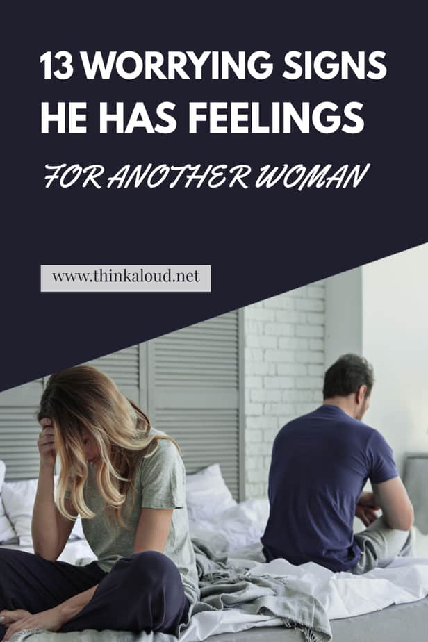 13 Worrying Signs He Has Feelings For Another Woman