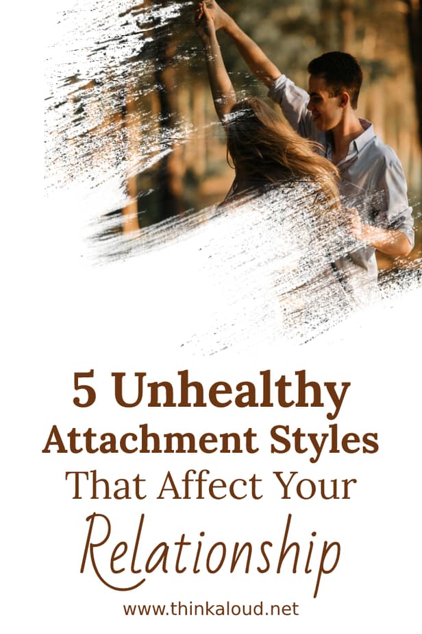 5 Unhealthy Attachment Styles That Affect Your Relationship