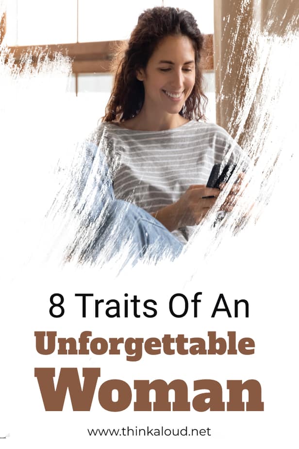 8 Traits Of An Unforgettable Woman
