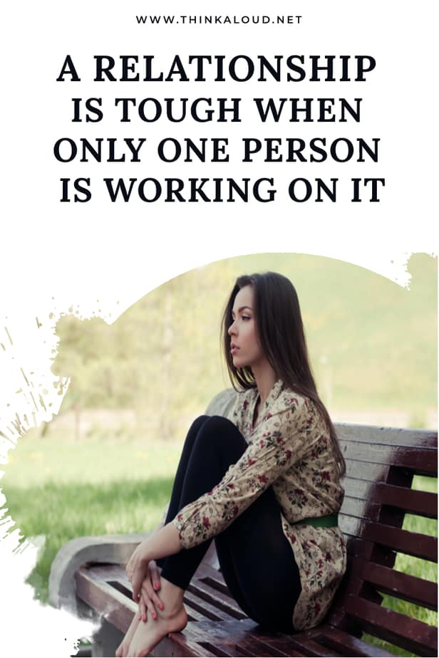 A Relationship Is Tough When Only One Person Is Working On It