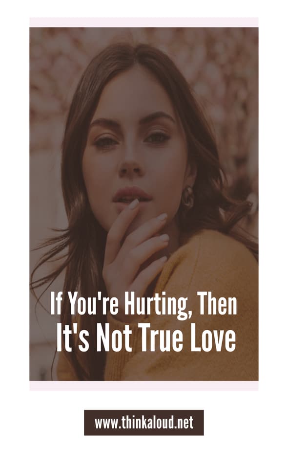 If You're Hurting, Then It's Not True Love