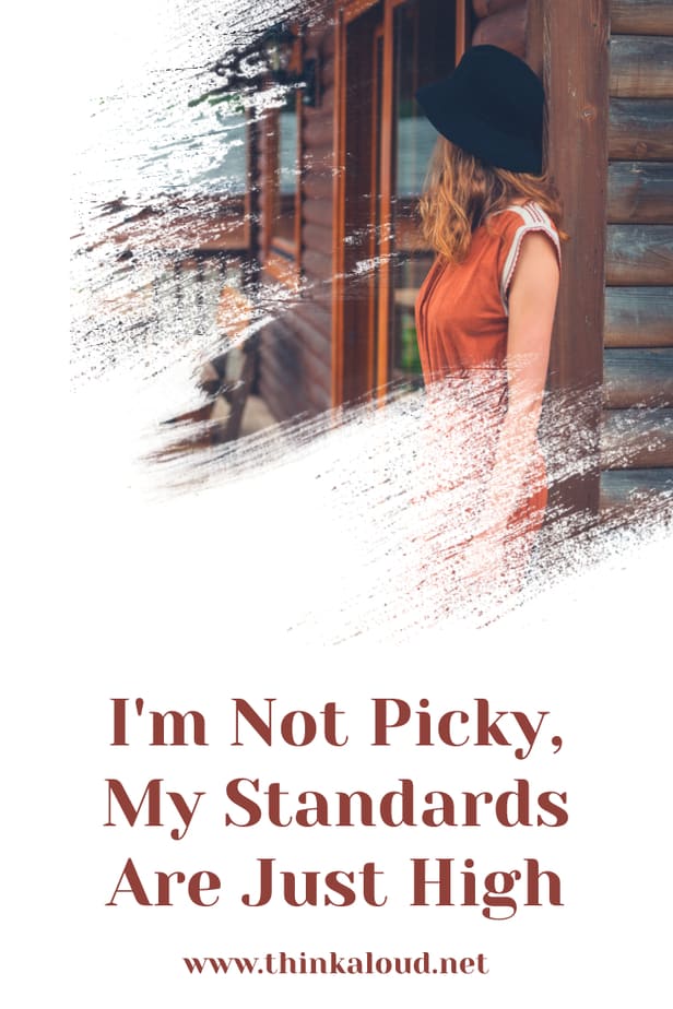 I'm Not Picky, My Standards Are Just High
