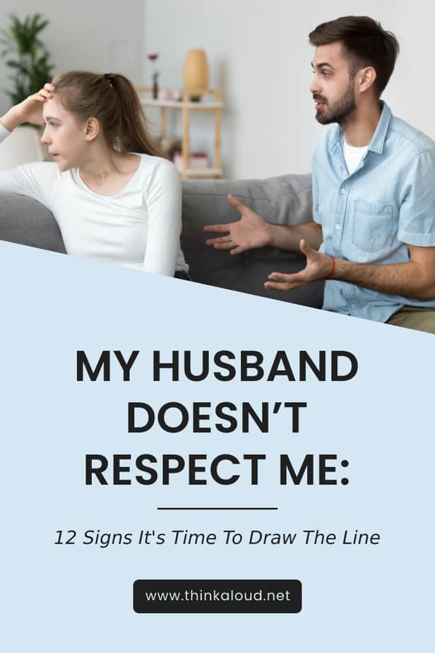 My Husband Doesn’t Respect Me: 12 Signs It's Time To Draw The Line
