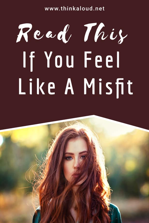 Read This If You Feel Like A Misfit