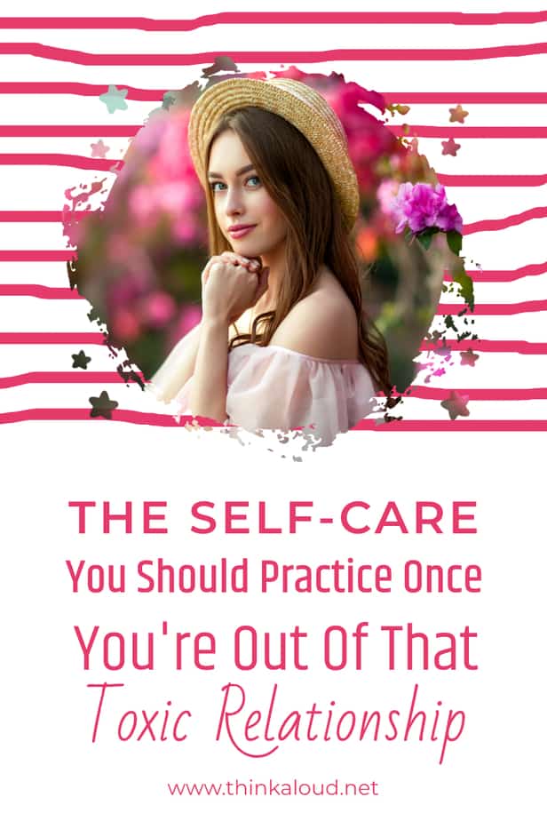 The Self-Care You Should Practice Once You're Out Of That Toxic Relationship