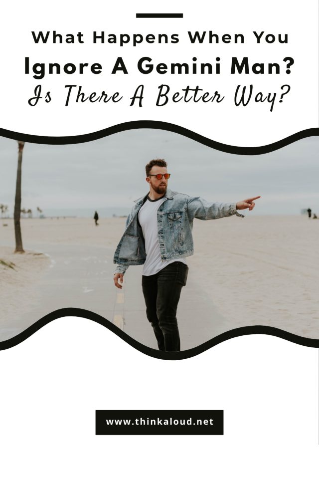 What Happens When You Ignore A Gemini Man? Is There A Better Way?