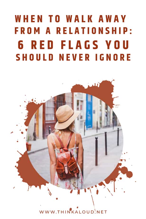 When To Walk Away From A Relationship: 6 Red Flags You Should Never Ignore
