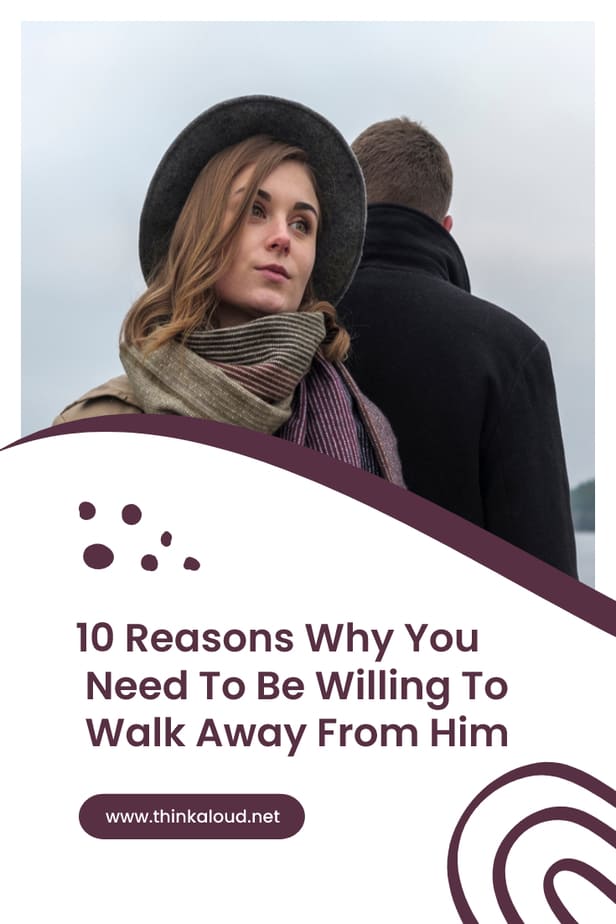 10 motivi per cui devi essere disposta ad allontanarti da lui